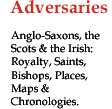 Anglo-Saxons, the Scots & the Irish: Royalty, Saints, Bishops, Places, Maps & Chronologies
