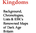 Background, Chronologies, Lists & EBK's Renowned Maps of Dark Age Britain